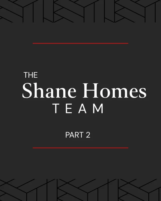 Who’s behind the team at Shane Homes (part 2)! ✨